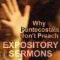 Why Pentecostals Don’t Preach Expository Sermons